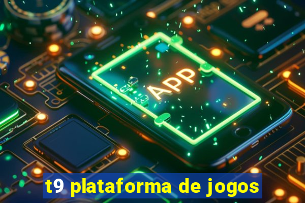 t9 plataforma de jogos